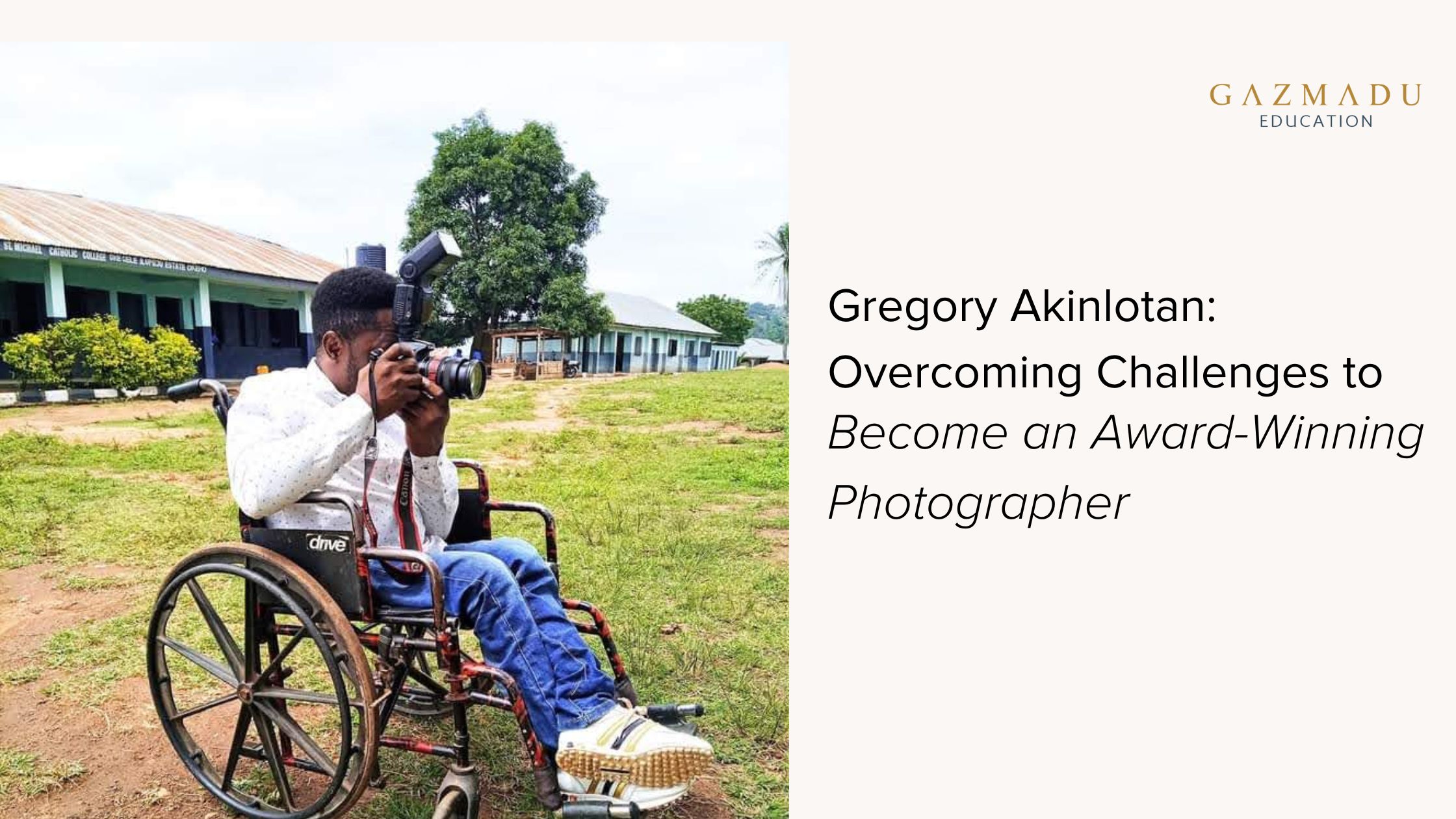 Gregory Akinlotan: Overcoming Challenges to Become an Award-Winning Photographer