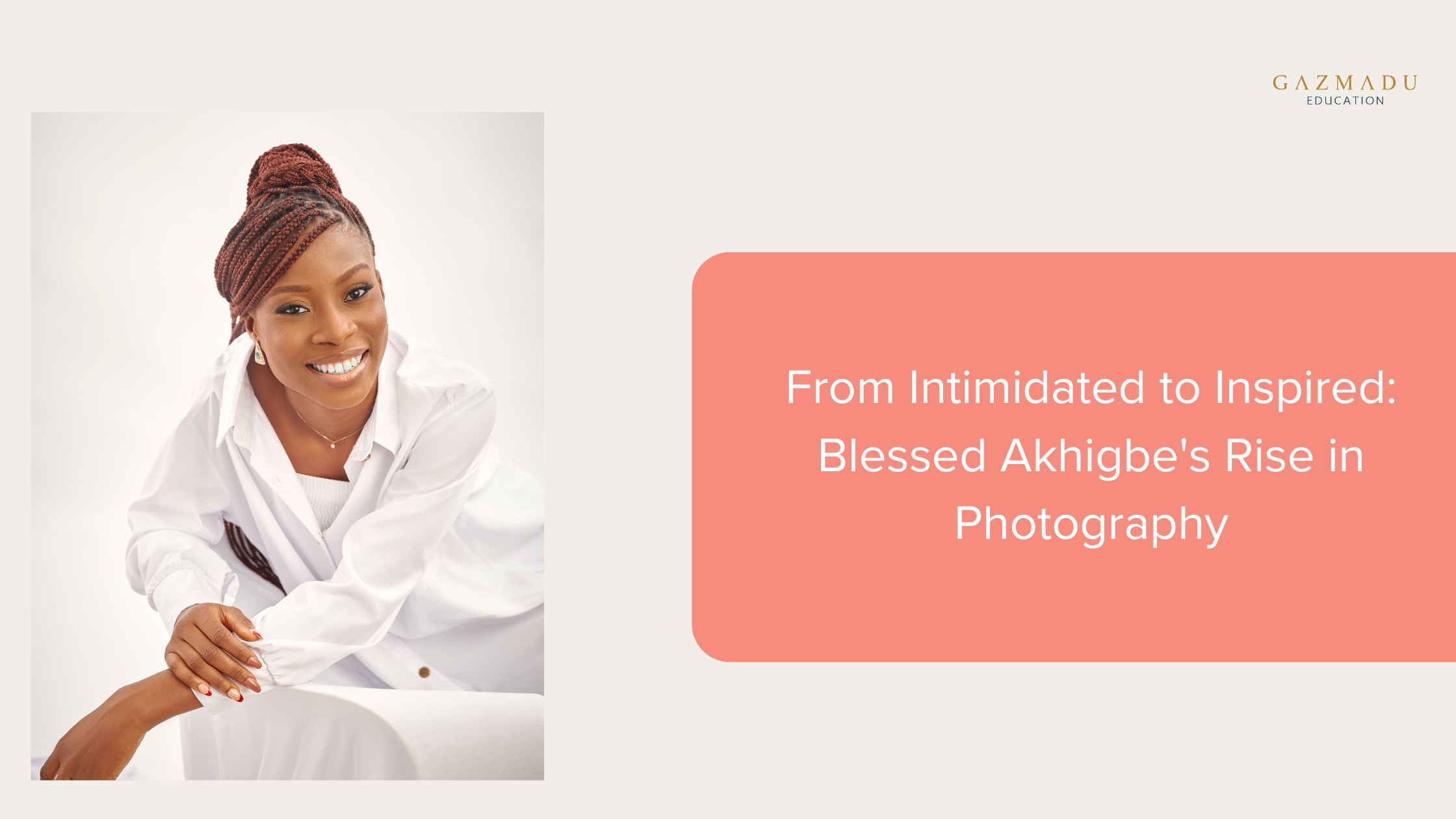Inspiring Inclusion Through Photography The Story Of Blessed Akhigbe