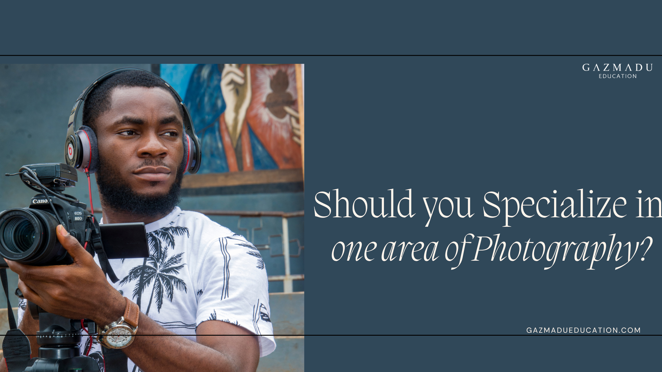 should you specialize in one area of photography?