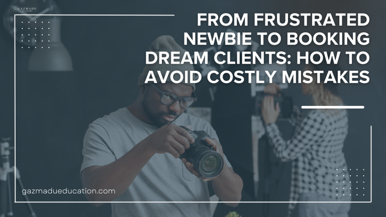 From Frustrated Newbie to Booking Dream Clients: How to Avoid Costly Mistakes